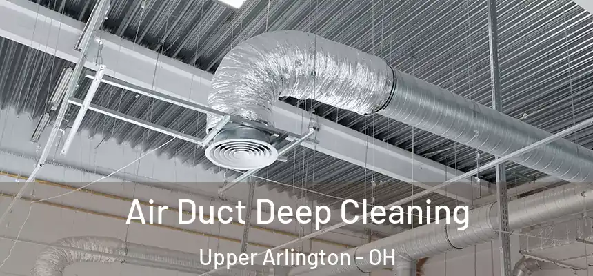  Air Duct Deep Cleaning Upper Arlington - OH