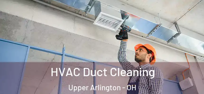 HVAC Duct Cleaning Upper Arlington - OH