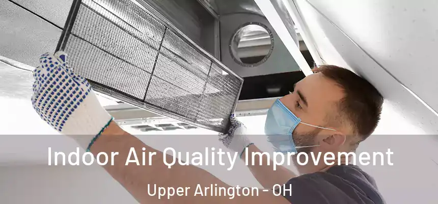  Indoor Air Quality Improvement Upper Arlington - OH
