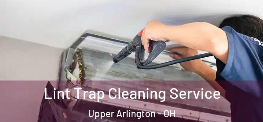  Lint Trap Cleaning Service Upper Arlington - OH